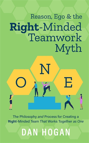 Reason, Ego & the Right-Minded Teamwork ... by Hogan, Dan